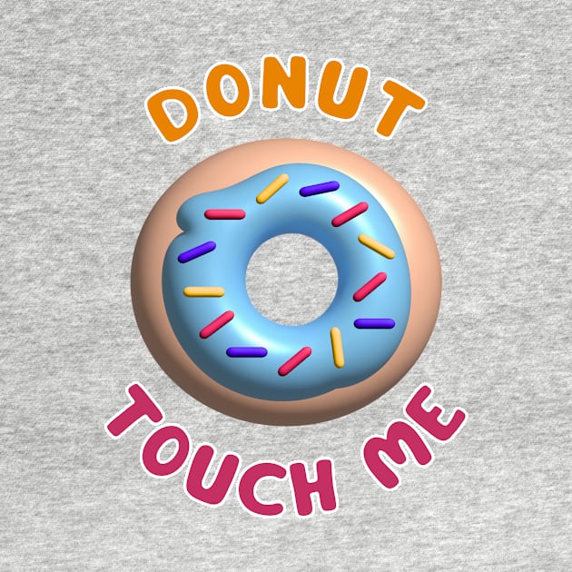 Donut Touch Me by elizabethtruedesigns